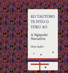 Book cover: Ko Tautoro, Te Pito o Tōku Ao: A Ngāpuhi Narrative