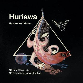 Book cover: Huriawa - He kōrero nō Mohua