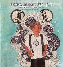 Book cover: E koro, he kaitiaki ahau?